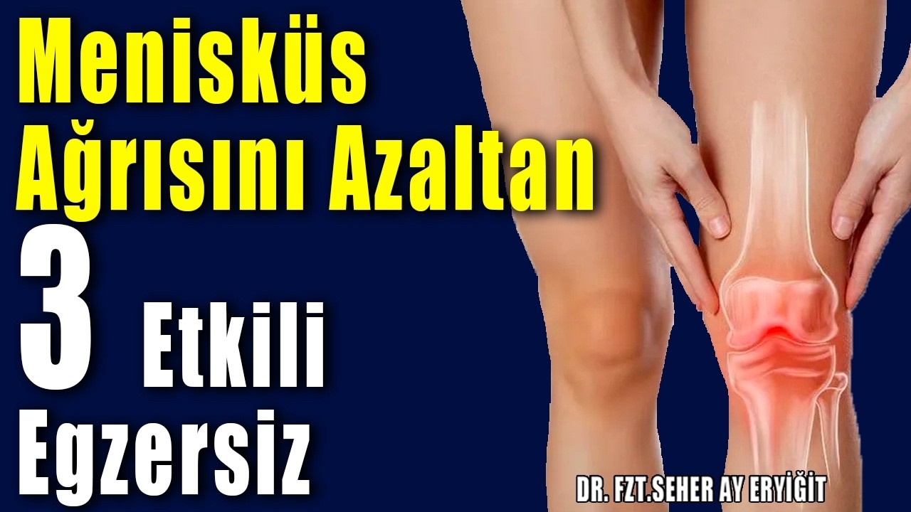 Menisküs ağrısını azaltan 3 etkili egzersiz 