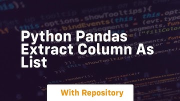 python pandas extract column as list