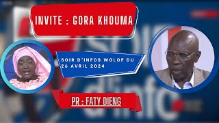 SOIR D'INFO - Wolof - Pr :  Faty Dieng - Invité : Gora Khouma - 26 Avril 2024