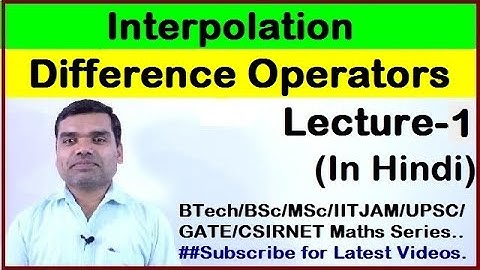 Interpolation - Finite Difference Operators in Hindi (Lecture 1)