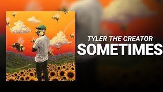 Sometimes... // Tyler, The Creator