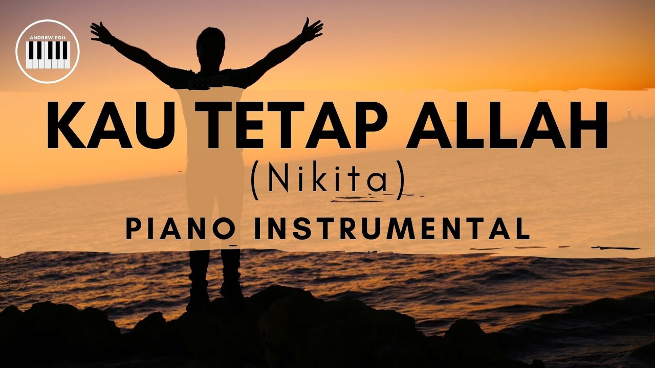 KAU TETAP ALLAH (NIKITA) | PIANO INSTRUMENTAL WITH LYRICS BY ANDREW POIL | PIANO COVER |