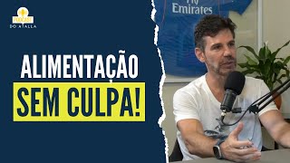 Aprenda a COMER sem culpa | MARCIO ATALLA