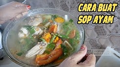 CARA MEMBUAT SOP AYAM MANTAP - Durasi: 13.20. 