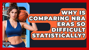 Why Is Comparing NBA Eras So Difficult Statistically? - Basketball Stats Central