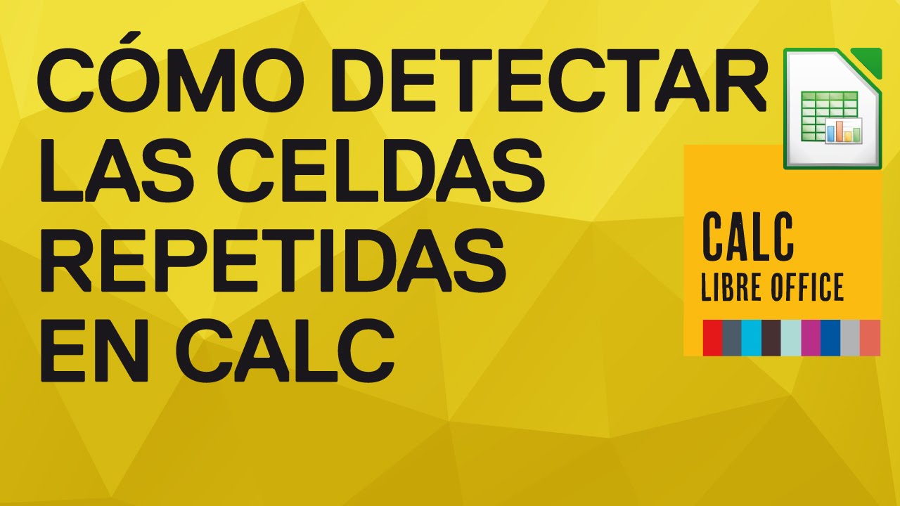 Cómo detectar las celdas repetidas en Calc de LibreOffice. Cómo encontrar  valores duplicados - YouTube