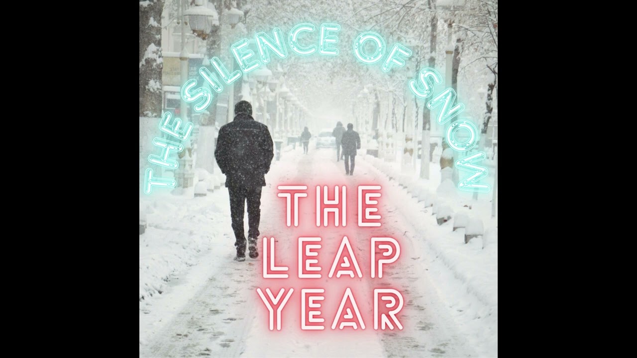 The Silence of Snow - The Leap Year