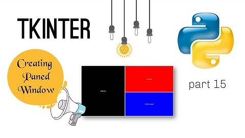 How to create a PanedWindow in Tkinter / Python Tkinter tutorial | part 15
