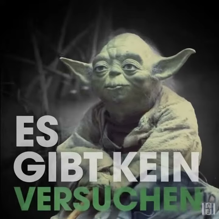 Tu Es Oder Tu Es Nicht Es Gibt Kein Versuchen Yodas Weisheit - Tue es, oder tue es nicht, es gibt kein Versuchen