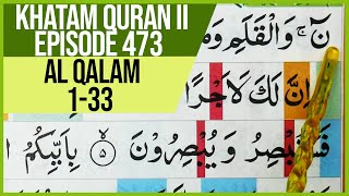 KHATAM QURAN II SURAH AL QALAM AYAT 1-33 TARTIL  BELAJAR MENGAJI PELAN PELAN EP 473