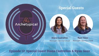 Archetypical - Episode 12 Special Guest - Diana Castrellon & Ryan Goss