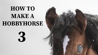 (EP 3) HOW TO MAKE A HOBBYHORSE - Fillings & Ears