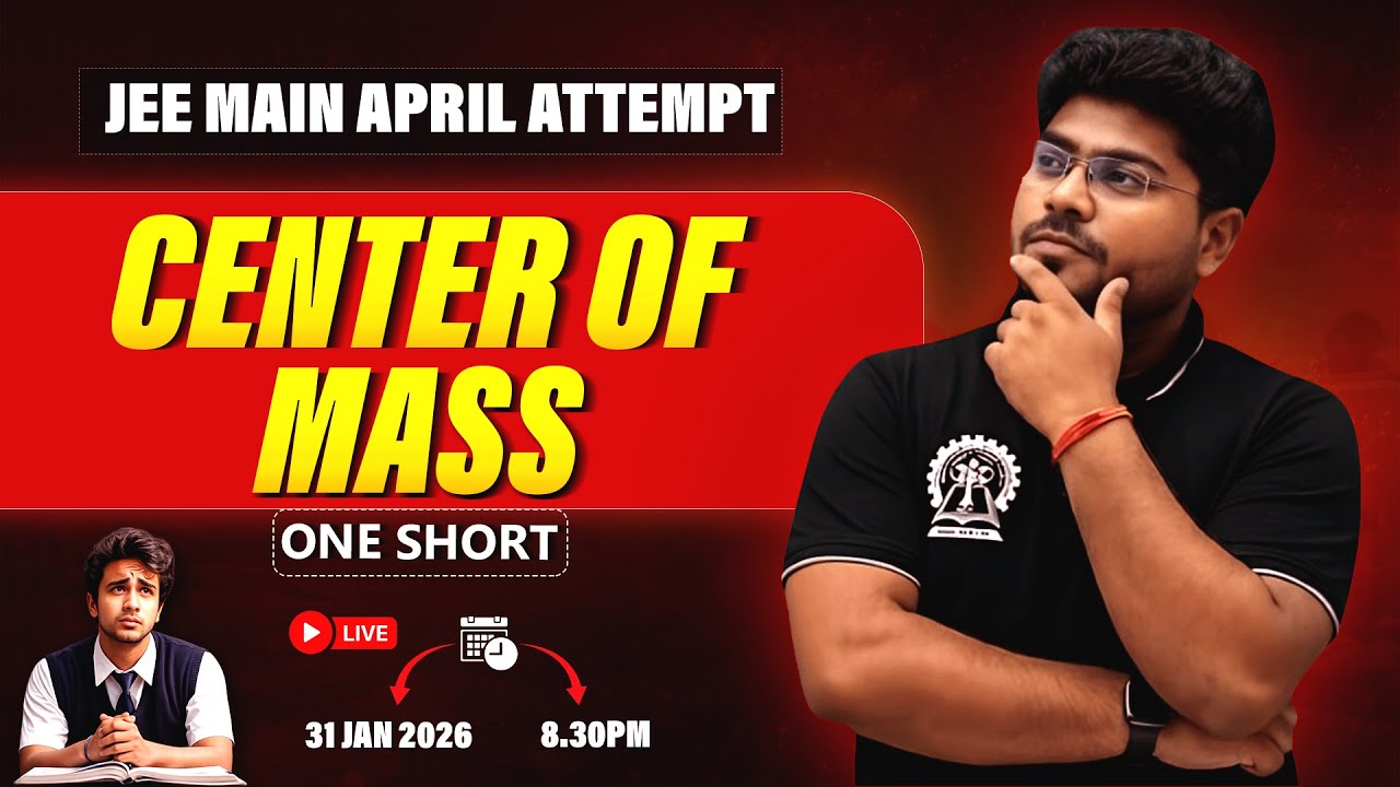 Center of Mass ONE SHOT LIVE 🔥 | JEE Main April Attempt | Zero to Advanced | LIVE