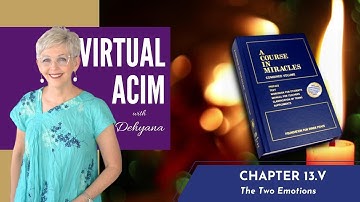 ACIM Chapter 13.V: The Two Emotions