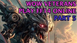 WOW VETERANS PLAY FF14 FOR THE FIRST TIME - Part 5 - WHAT IS THIS GIGANTIC WEAPON?