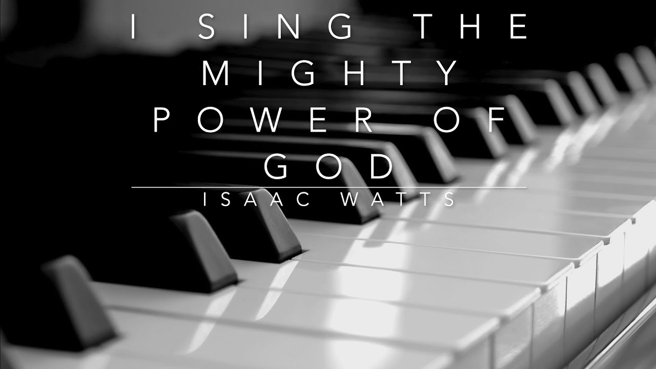 I Sing the Mighty Power of God (Isaac Watts) - Hymn | Lyrics | Piano ...