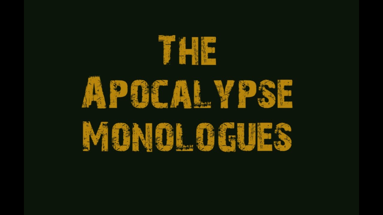 The Apocalypse Monologues: Ep. 4. " Who's There?"