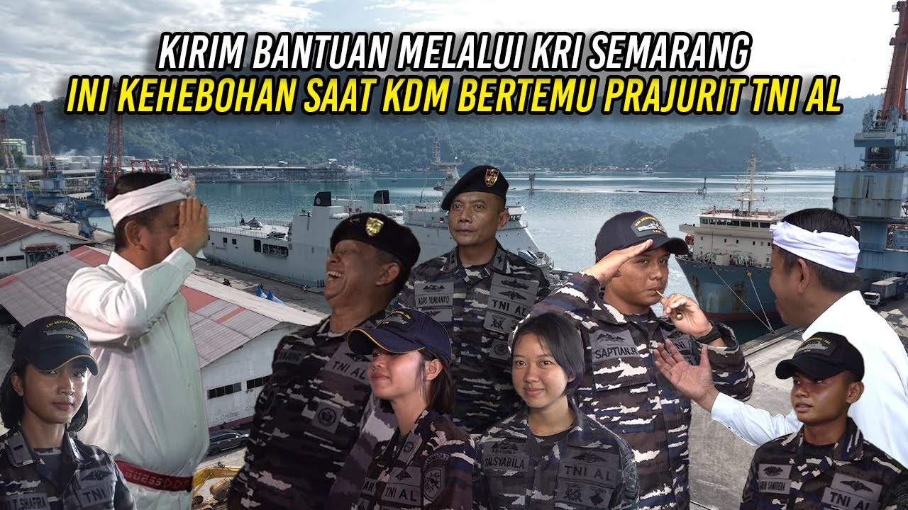 KIRIM BANTUAN MELALUI KRI SEMARANG | INI KEHEBOHAN SAAT KDM BERTEMU PRAJURIT TNI AL