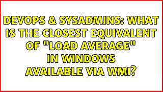 DevOps & SysAdmins: What is the closest equivalent of "load average" in Windows available via WMI?