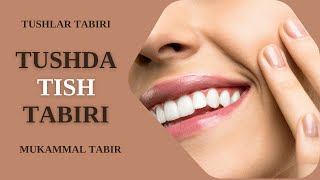 TUSHDA TISH TABIRI | TUSHDA TISHLARNI KO'RISH NIMAGA TABIR BO'LADI?