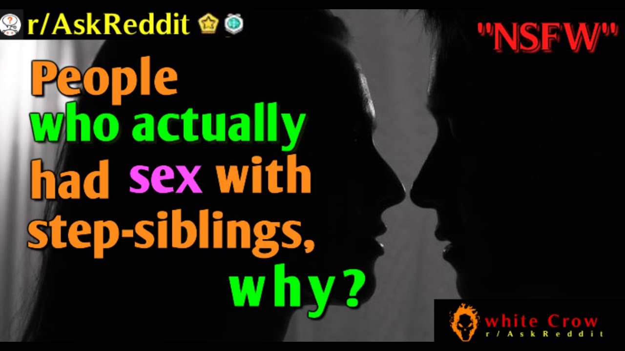 People Who Actually Had Sex With Step Siblings Why R Askreddit Top