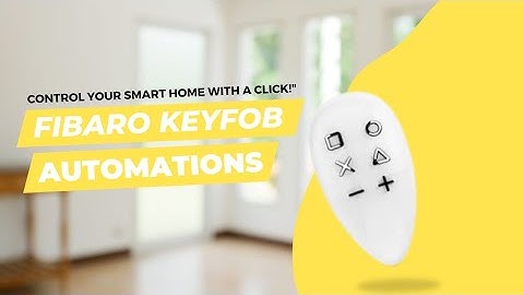 Fibaro KeyFob: Unlock Seamless Smart Home Control with Z-Wave Scenes
