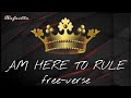I Am Here To Rule FreeVerse Rafailla 