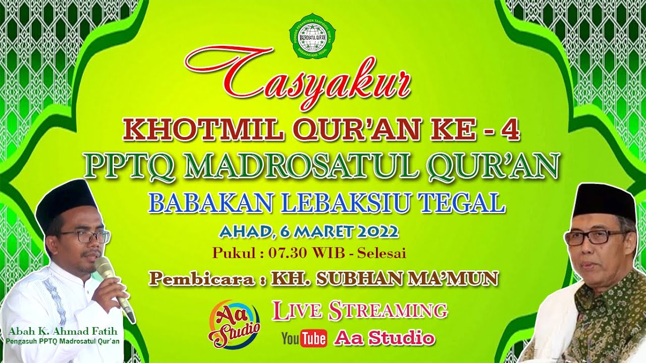 LIVE!!! TASYAKUR KHOTMIL QUR'AN KE - 4 PPTQ MADROSATUL QUR'AN BABAKAN LEBAKSIU TEGAL 6 MARET 2022