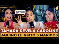 TAMARA MARTÍNEZ REVELA CAROLINE AQUINO LE QUITÓ 3 MARIDOS “NI JULISSA SE LE SALVÓ”