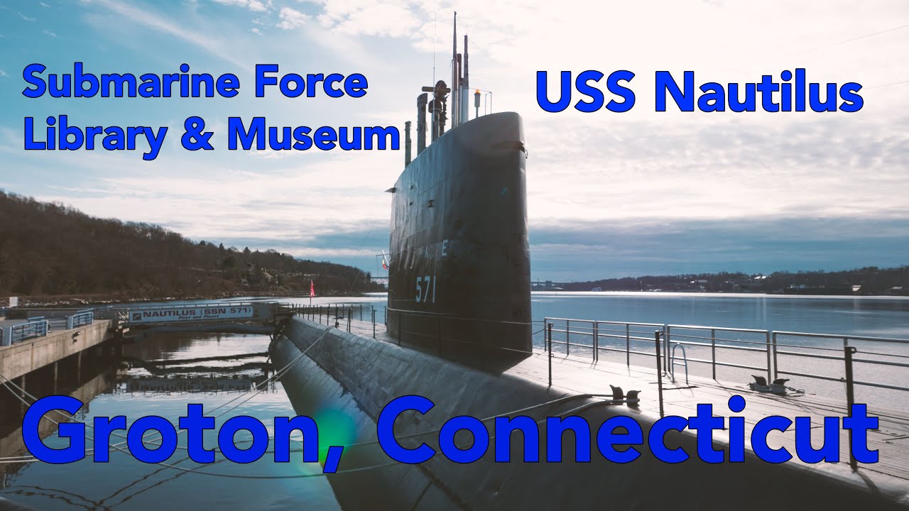 Submarine Force Museum USS Nautilus, Groton, CT. - YouTube