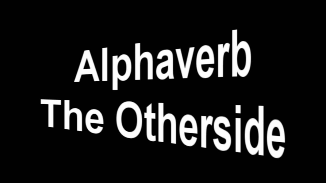Alphaverb The Otherside [HQ]