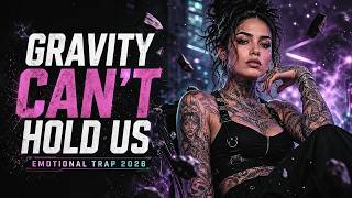 Gravity Can't Hold Us Emotional Trap EDM 202