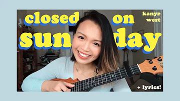 closed on sunday ~ kanye west (ukulele cover)