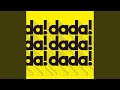 dada!