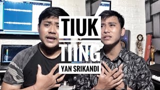 Tiuk Tiing - Yan Srikandi ( Cover by Bayu & Angga )