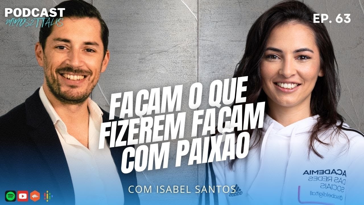 #63 Façam o que fizerem façam com paixão - Com Isabel Santos - YouTube