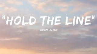 Hold The Line Inspired By Just Give Me By Pnk
