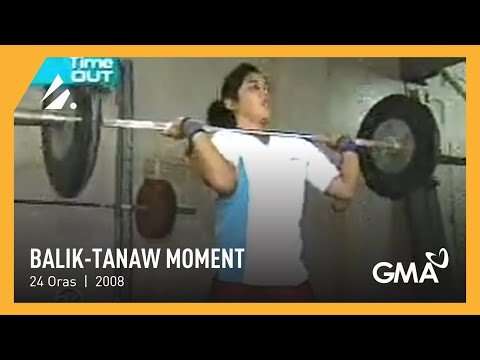 24 Oras - "Time Out" report on Weightlifter Hidilyn Diaz | Balik-Tanaw Moment (2008)