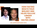 How Fasting Resets Your Biology and Helps You Live Longer with Valter Longo