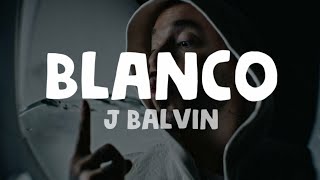 J Balvin - Blanco (Lyrics)