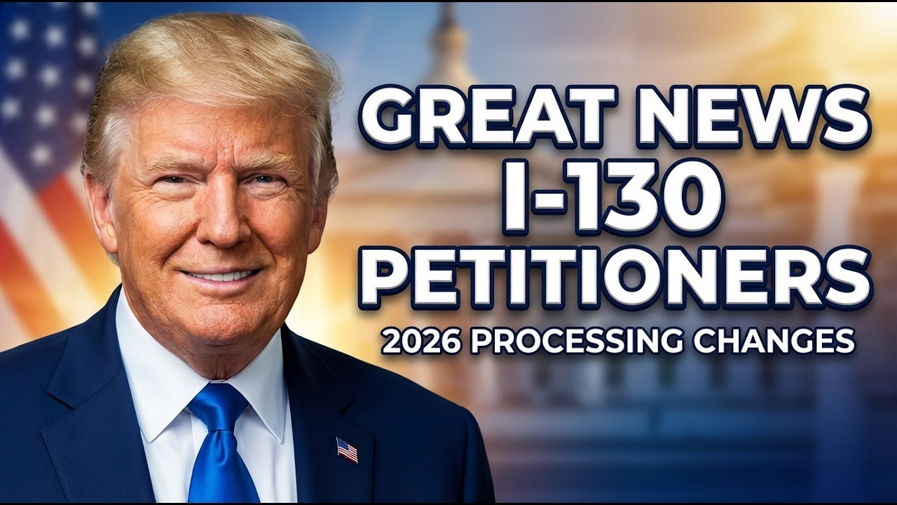 Great News for I 130 Petitioners – 2026 Processing Changes