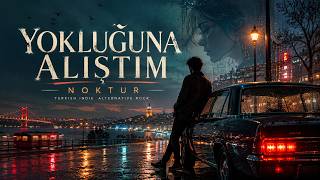 Yokluğuna Alıştım 💔 Noktur Yeni Türkçe Şarkı 2026