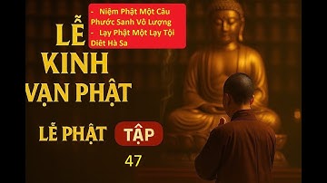 TẬP 47 KINH VẠN PHẬT 4700