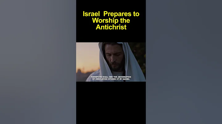 Israel Prepares to Worship the Antichrist: Daniel's Prophecy