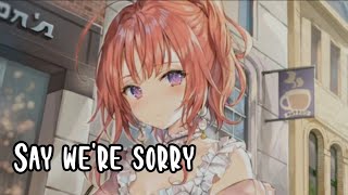 Full Nightcore ~ Say We're Sorry||Hallman & Loving Caliber||Lyrics|| Guide