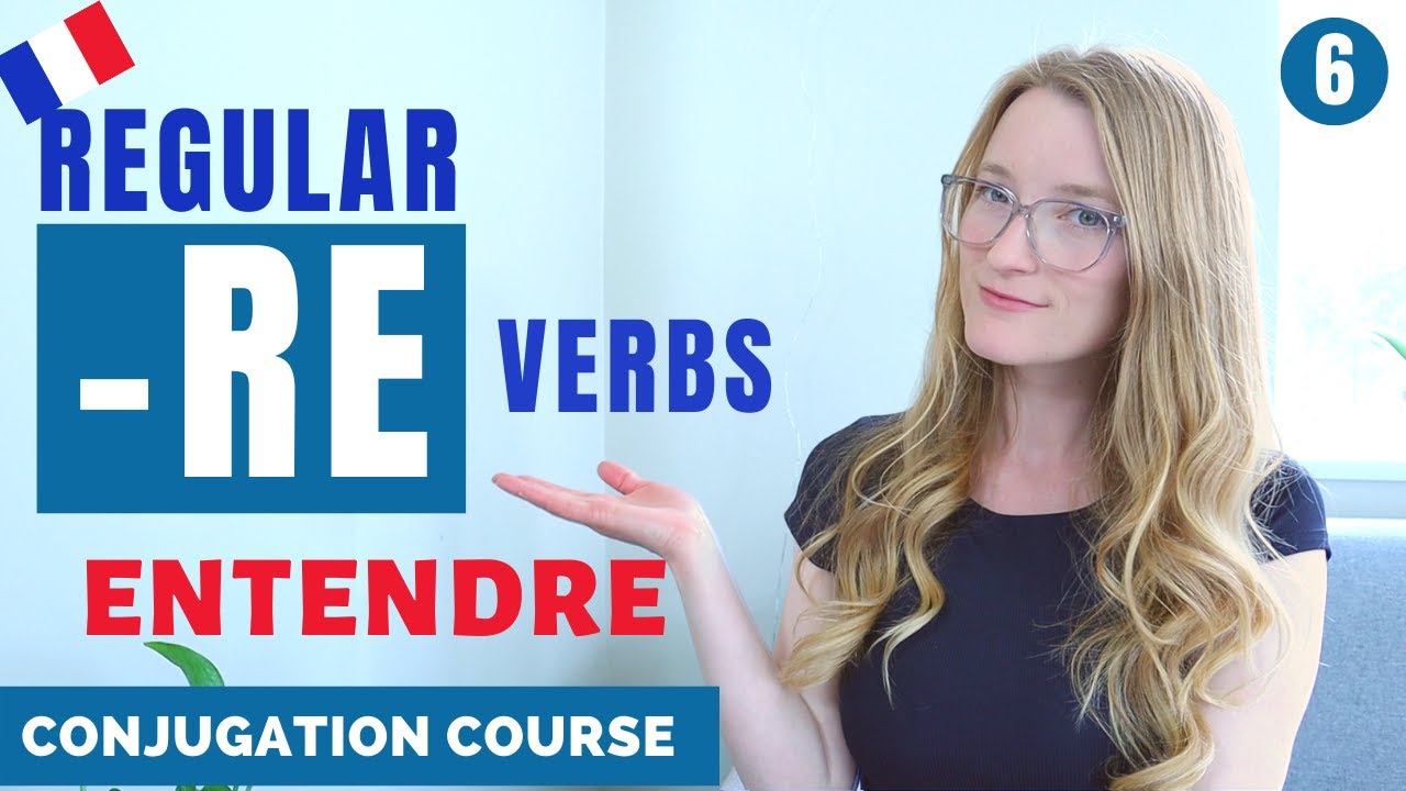 how-to-conjugate-re-verbs-recap-present-tense-french-conjugation-course-lesson-6-youtube
