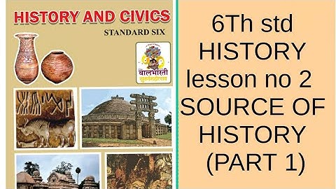 6Th std HISTORY CIVICS lesson no 2 SOURCE OF HISTORY  (PART 1)maharastra board english med