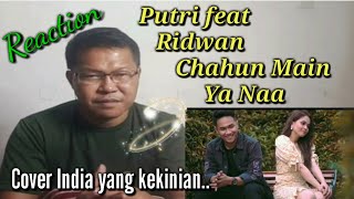 PUTRI ISNARI & RIDWAN - CHAHUN MAIN YA NAA (REACTION) | COVER INDIA YANG AUTO TRENDING