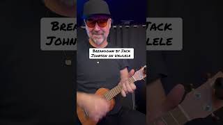 Breakdown - Jack Johnson | ukulele tutorial #shorts