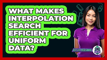 What Makes Interpolation Search Efficient For Uniform Data? - Next LVL Programming